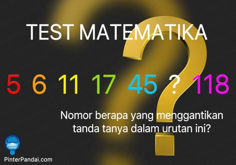 Test Matematika Urutan Deret Seri Angka 5 6 11 17 45 118