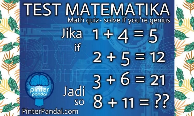 Quiz Matematika Jenius - Jika 1+4=5, 2+5=12, 2 + 5 = 12, Jadi 8+11