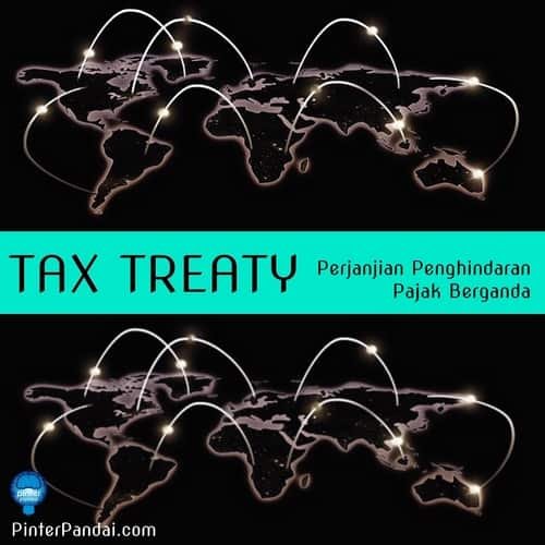 Tax treaty perjanjian penghindaran pajak berganda
